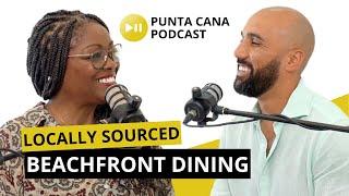 Beachfront Dining in Punta Cana: Exploring 20 Years of Locally Sourced Cuisine