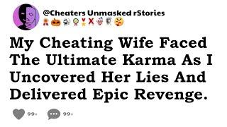 My Cheating Wife Faced The Ultimate Karma As I Uncovered Her Lies And Delivered Epic Revenge.