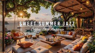  Sweet Summer Jazz Music at Coffee Porch Ambience by the Tranquil Morning Beach View for Great Mood