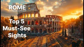 Discover Rome Top 5 Must See Sights