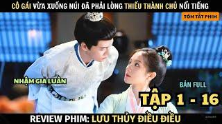 Review Phim: Lưu Thủy Điều Điều | Full Tập 1 - 16 | Nhậm Gia Luân + Lý Lan Địch | Phim Cổ Trang Hay