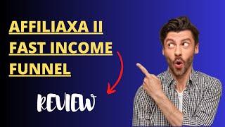 AFFILIAXA II Fast Income Funnel review