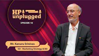 HP UNPLUGGED | EP 10 | ft. Mr. Kanuru Srinivas, ED-Marketing Strategy & Business Development