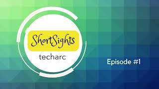 Techarc ShortSights Episode #1