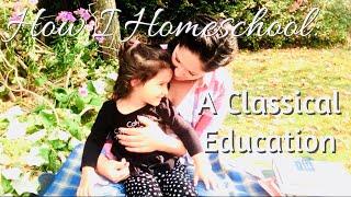 How I Homeschool: A Classical Method of Education