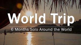 WORLD TRIP 2024: 6 Months Solo Around the Globe | 4K Travel DOCUMENTARY Film