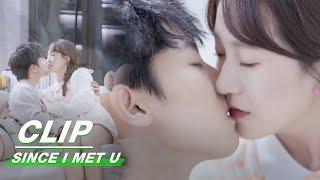 Sihan Takes the Initiative to Sit on Cheng Mu's Lap | Since I Met U EP12 | 遇见你之后 | iQIYI