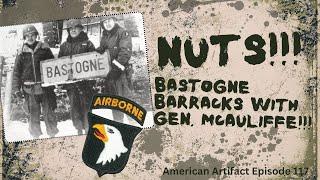 NUTS!!! Bastogne Barracks with General McAuliffe | American Artifact Episode 117