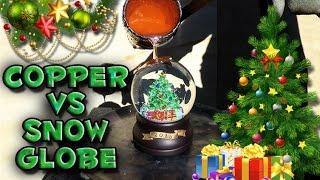 Molten Copper vs Snow Globe