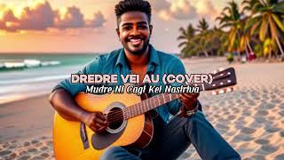 Mudre Ni Cagi Kei Nasiriva - Dredre Vei Au (COVER) Official Audio