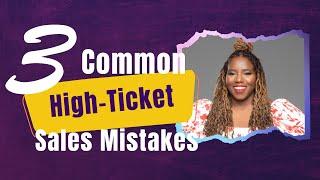 Selling High Ticket Coaching: Top 3 Mistakes You Should Avoid