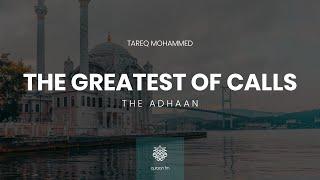 The Greatest of Calls: The Adhaan *Heart Soothing Recitation by Tareq Mohammed*