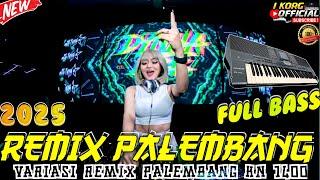 REMIX PALEMBANG TERBARU 2025 VARIASI KN 1400 REMIX ORGEN PALEMBANG FULL BASS