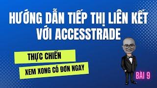 Bài 9: Hướng dẫn tiếp thị liên kết với AccessTrade | Affiliate Marketing 101