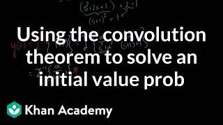 Using the convolution theorem to solve an initial value prob | Laplace transform | Khan Academy