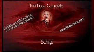 Schite - Ion Luca Caragiale