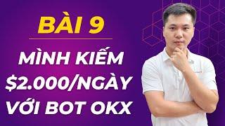 Bài 9: Cách mình kiếm $2.000/ngày với Bot OKX