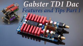 Gabster TD1 Dac Features and Tips. Part 1