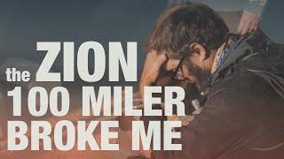 the Zion 100 Miler Broke Me | Ultramarathon Documentary