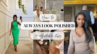 10 Affordable Tips to Always Look Polished & Put Together | Glow Up & Elevate Your Look