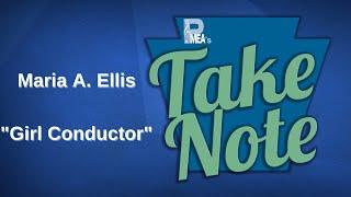 PMEA's Take Note: 4/5/23 - Maria A. Ellis, Girl Conductor