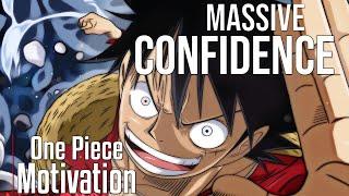 MASSIVE CONFIDENCE - One Piece - [AMV] - Powerful Motivational Speech