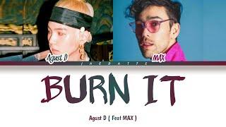 ( INDO SUB ) Agust D Burn It (feat. MAX)  Lyrics Color Coded Han_Rom_Ind]