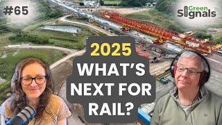 Railways in 2025: HS2, Great British Railways, performance & more | Ep 65