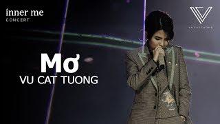 MƠ - VŨ CÁT TƯỜNG | CONCERT INNER ME 2019