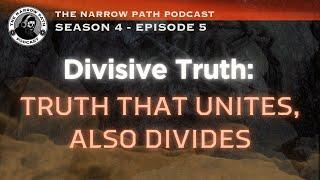 Divisive Truth: Truth that unites, also Divides | TNPP#38