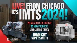 LIVE FROM CHICAGO SEPT 12th & 13th - HAAS AUTOMATION IMTS 2024