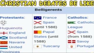 Christian Debates be like - French Wars of Religion meme