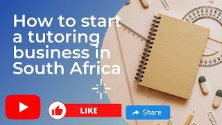 How to start a tutoring business in South Africa