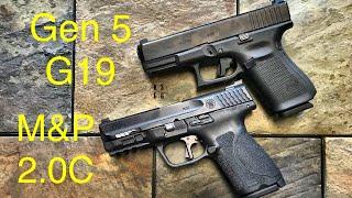 Glock 19 Gen 5 vs Smith and Wesson M&P 2.0C  -  If I Could Only Have One...