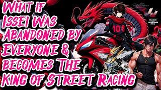 What if Issei was Abandoned by Everyone & becomes The King of Street Racing | Movie | Au.@Drako_24