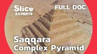 Saqqara Pyramid, the First and Most Complex of All | SLICE EXPERTS | FULL DOC