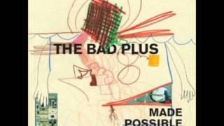 The Bad Plus - Seven Minute Mind