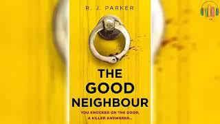 The Good Neighbour by R  J  Parker  Mystery, Thriller & Suspense Audiobook