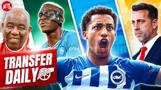 Arsenal Want Pedro To Replace Nketiah, Osimhen Move Back On & Edu Wanted By Forest! | Transfer Daily