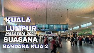 KLIA 2  BANDARA KUALA LUMPUR  MALAYSIA SUASANA 2024