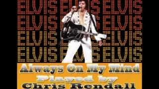 Elvis Presley Always On My Mind (feat.Chris Rendall)