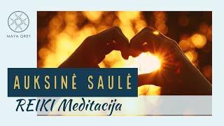 AUKSINĖ SAULĖ - REIKI gydomoji meditacija lietuviškai