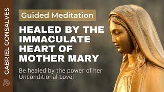 HEALED BY THE IMMACULATE HEART OF MOTHER MARY | Guided Meditation with Gabriel Gonsalves