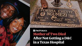 Porsha Ngumezi Died After Not Getting a D&C in a Texas Hospital