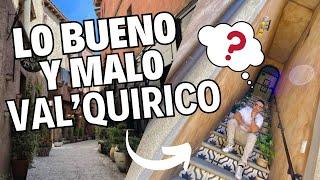 ️⁉️Lo bueno y lo Malo de visitar Val’Quirico en 2024… Opinión honesta de mi experiencia