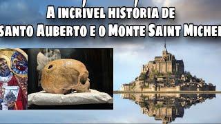 A INCRÍVEL HISTÓRIA DO CRÂNIO PERFURADO DE SANTO ALBERTO E O MONTE SAINT MICHEL