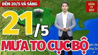 Dự báo thời tiết hôm nay và ngày mai 21/5 | Dự báo thời tiết đêm nay mới nhất | Đảng với Dân