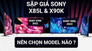 Khuyến mại Sony X90K và X85L giá RẺ, Nên lựa chọn Model nào?