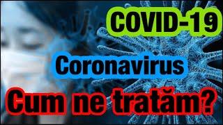 Coronavirus COVID-19 - Cum ne tratam ? Informatii corecte si relevante