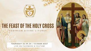 Divine Liturgy (Assyrian) | 26.09.2024 The Feast of The Holy Cross